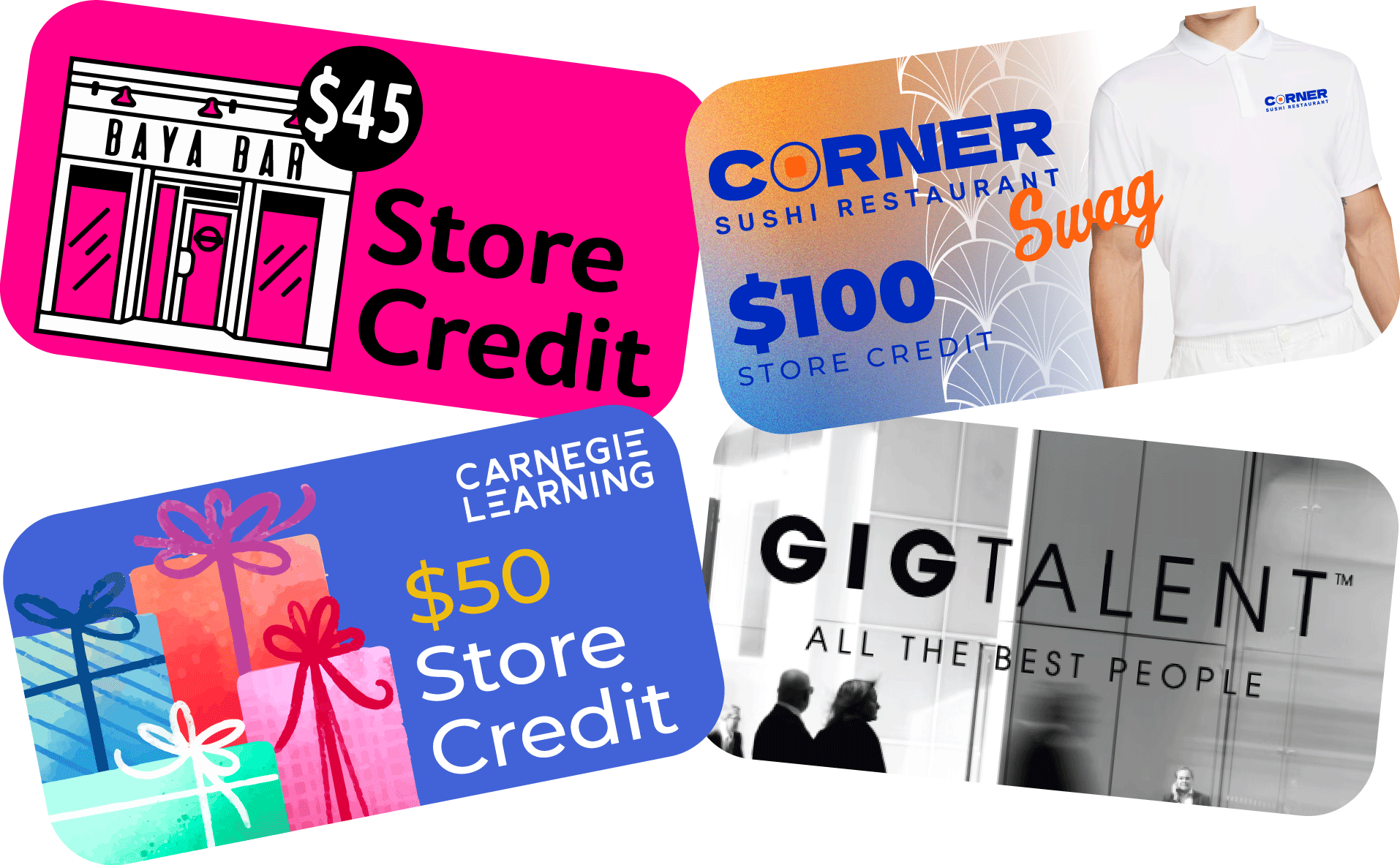 Four store credit cards: Baya Bar $45, Corner Sushi Restaurant $100 swag credit, Carnegie Learning $50, and GIGTALENT.